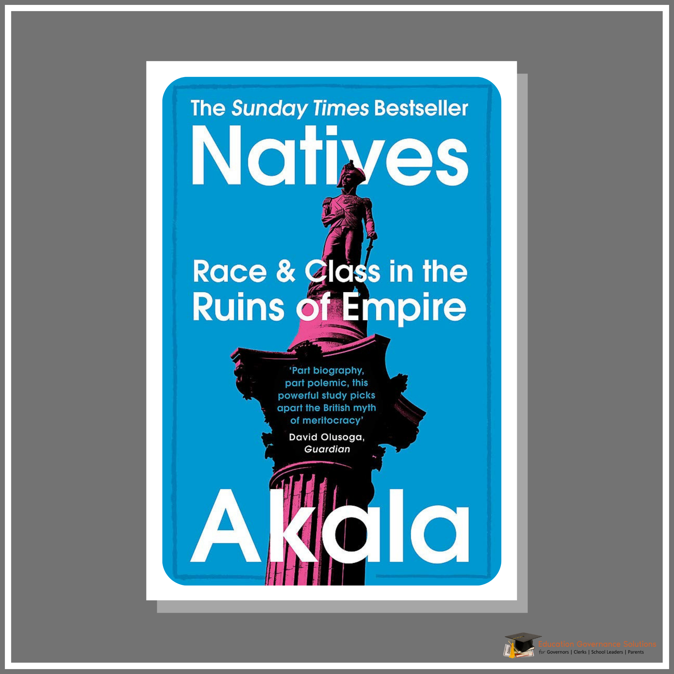 Natives - Race and Class in the Ruins of Empire - Akala [Education Governance Solutions - Resources Toolkit 2022]